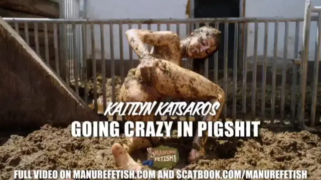 Kaitlyn Katsaros Going Crazy In Pigshit